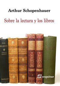 Sobre la lectura y los libros, de Schopenhauer, Arthur | portada del libro
