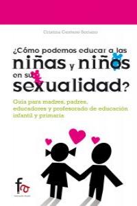 ¿Cómo podemos educar a los niños y niñas en su sexualidad?, de CRISTINA CENTENO SORIANO | portada del libro
