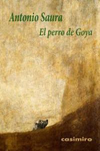 El perro de Goya, de ANTONIO SAURA | portada del libro