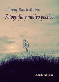 Fotografía y motivo poético, de Raich Muñoz, Llorenç | portada del libro