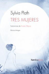 Tres mujeres, de Plath, Sylvia | portada del libro
