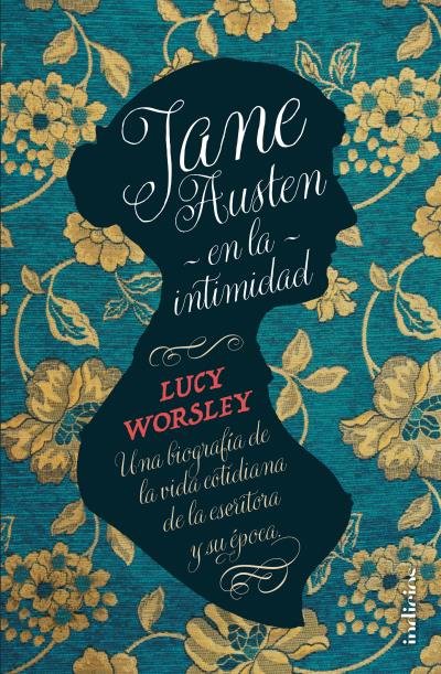 Jane Austen en la intimidad, de WORSLEY, LUCY | portada del libro