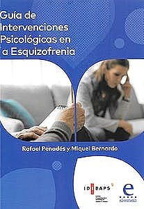 GUIA DE INTERVENCIONES PSICOLOGICAS EN LA ESQUIZOFRENIA, de RAFAEL PENADES Y MIQUEL BERNARDO | portada del libro