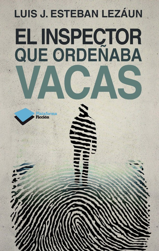 El inspector que ordeñaba vacas, de Luis J. Esteban Lezáun | portada del libro