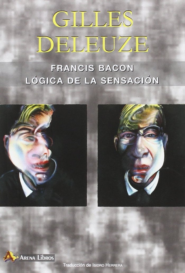 FRANCIS BACON LOGICA DE LA SENSACION, de GILLES DELEUZE | portada del libro