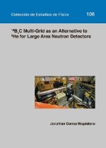 10B4C Multi-Grid as an Alternative to 3He for Large Area Neutron Detectors, de Correa Magdalena, Jonathan | portada del libro