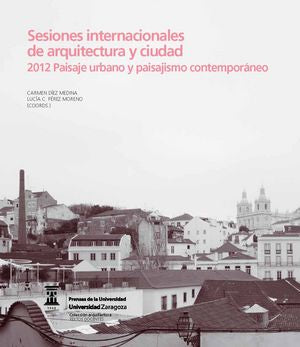 Sesiones internacionales de arquitectura y ciudad. 2012 Paisaje urbano y paisajismo contemporáneo, de Varios autores | portad