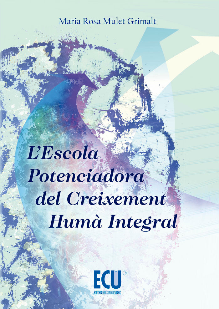 L'escola potenciadora del creixement humà integral, de Mulet Grimalt, Maria Rosa | portada del libro