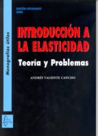 INTRODUCCIóN A LA ELASTICIDAD, de Andrés Valiente Cancho | portada del libro