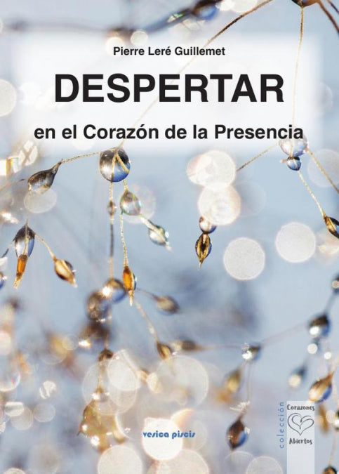 DESPERTAR EN EL CORAZON DE LA PRESENCIA, de LERE GUILLEMET, PIERRE | portada del libro