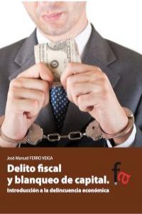 Delito fiscal y blanqueo de capital, de JOSé MANUEL FERRO VEIGA | portada del libro