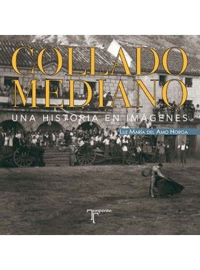 Collado Mediano. Una historia en imágenes, de Del Amo Horga, Luz María | portada del libro