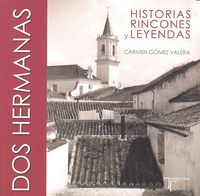 Dos Hermanas. Historias, rincones y leyendas, de Gómez Valera, Carmen | portada del libro