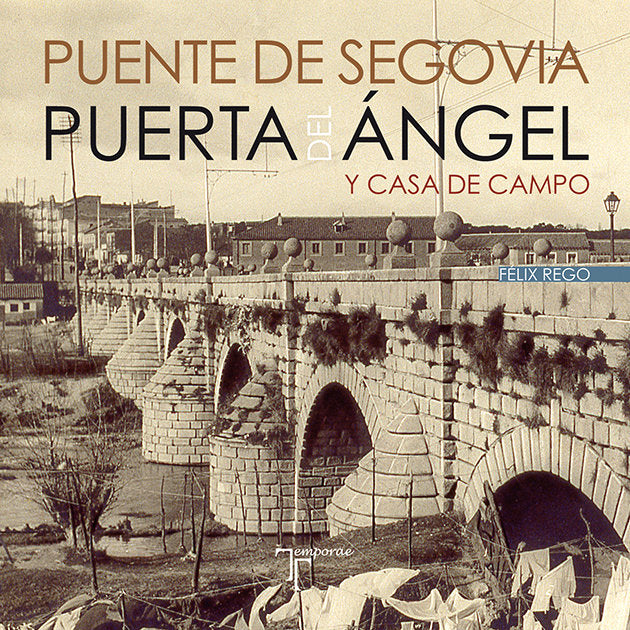 Puente de Segovia. Puerta del Ángel y Casa de Campo, de Rego García, Félix | portada del libro