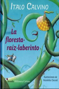 FLORESTA-RAÍZ-LABERINTO, LA, de Calvino | portada del libro