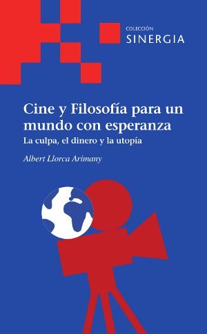 Cine y filosof¡a para un mundo con esperanza, de LLORCA, ALBERT | portada del libro