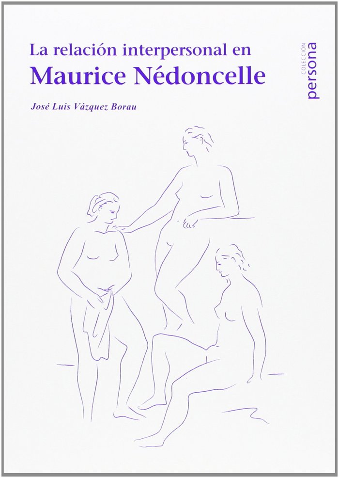 La relación interpersonal en Maurice Nédoncelle, de VAZQUEZ BORAU, JOSE LUIS | portada del libro