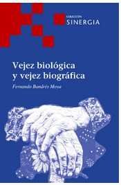 Vejez biológica y biográfica, de Bandrés Moya, Fernando | portada del libro