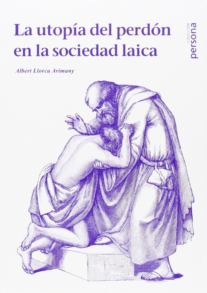 La utopía del perdón en la sociedad laica, de Llorca Arimany, Albert | portada del libro
