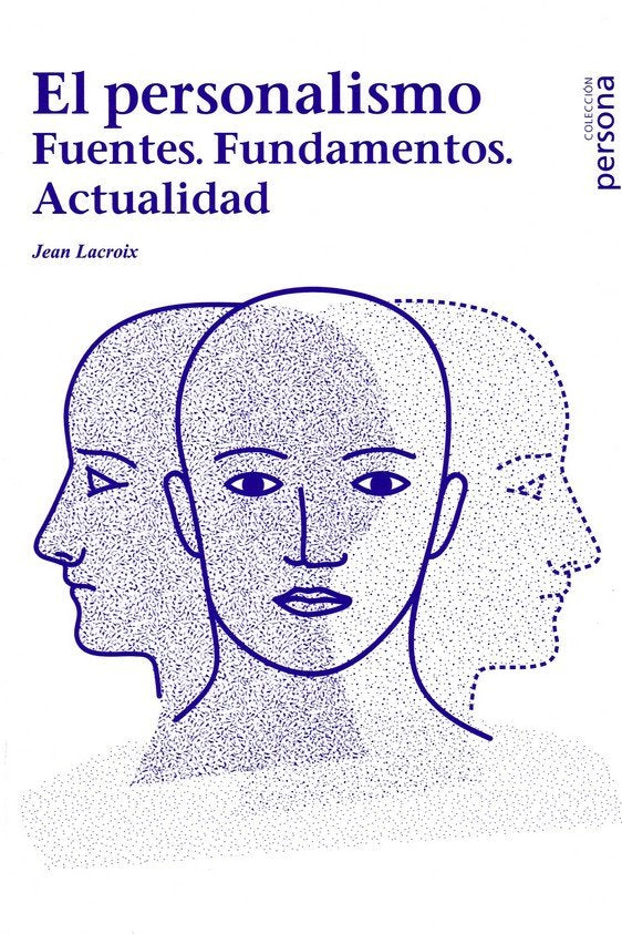 PERSONALISMO,EL. FUENTES. FUNDAMENTOS. ACTUALIDAD, de LACROIX, JEAN | portada del libro