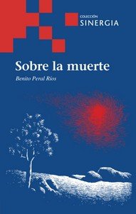 SOBRE LA MUERTE, de PERAL RIOS, BENITO | portada del libro