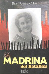 La Madrina del Batallón, de García Calvo, Belén | portada del libro