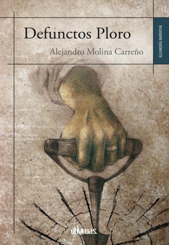 DEFUNCTOS PLORO, de MOLINA CARREñO, ALEJANDRO | portada del libro