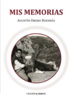 Mis memorias, de AGUSTIN ORERO BUENDIA | portada del libro