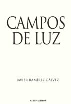 Campos de luz, de JAVIER RAMIREZ GALVEZ | portada del libro