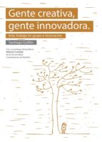 Gente creativa, gente innovadora. Arte, trabajo en grupo e innovación, de SANTIAGO GUILLEN FERNANDEZ | portada del libro
