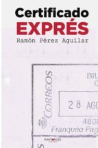 Certificado expréss, de RAMON PEREZ AGUILAR | portada del libro