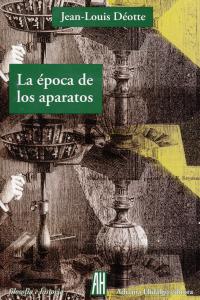LA ÉPOCA DE LOS APARATOS, de Deótte, Jean-Louis | portada del libro