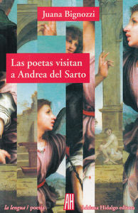 LAS POETAS VISITAN A ANDREA DEL SARTO, de Bignozzi, Juana | portada del libro