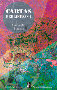 CARTAS BERLINESAS I, de JOSé EMILIO BURUCUA | portada del libro
