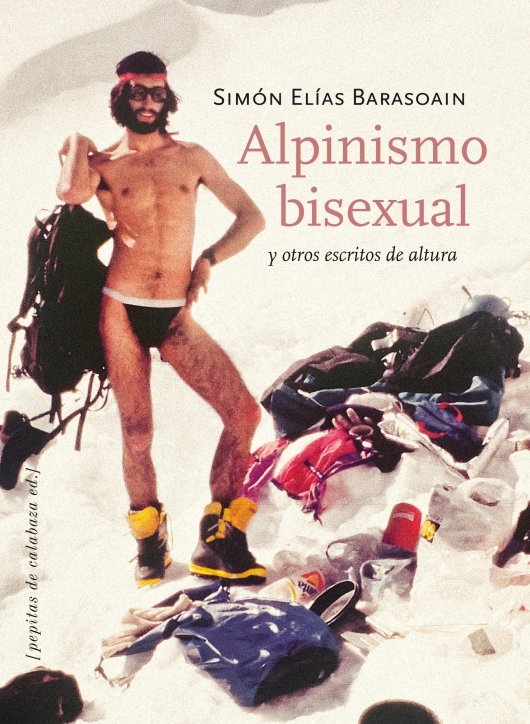 Alpinismo bisexual y otros escritos de altura, de Elías Barasoain, Simón | portada del libro