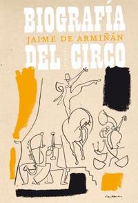 Biografía del circo, de Armiñán, Jaime de | portada del libro