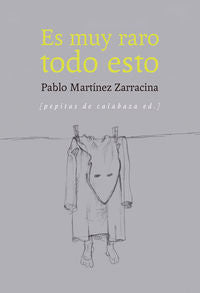 Es muy raro todo esto, de Martínez Zarracina, Pablo | portada del libro