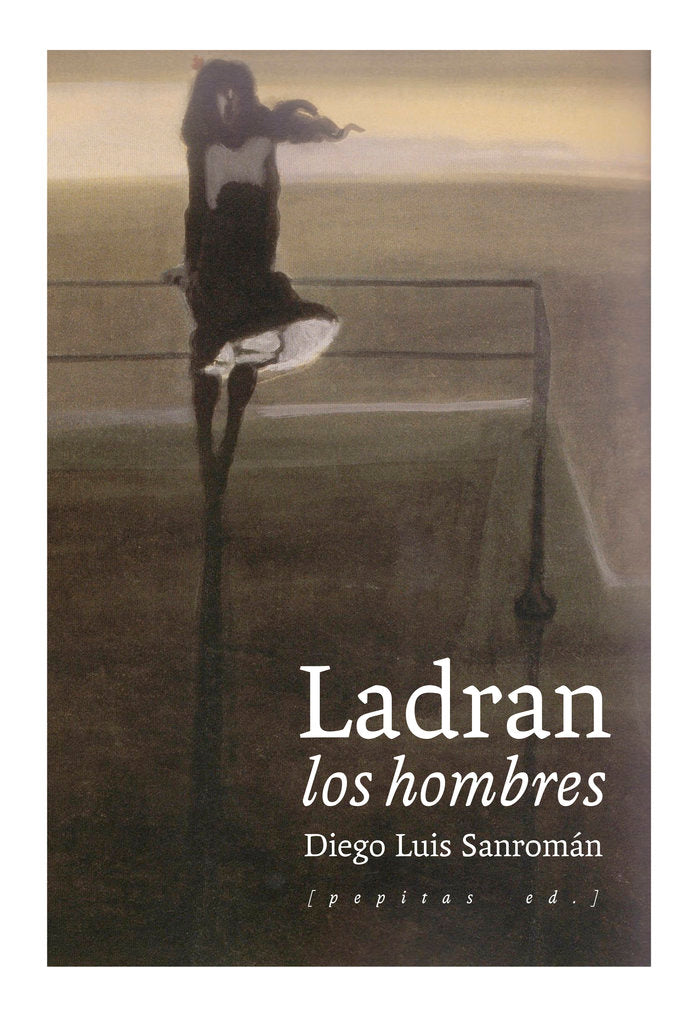 Ladran los hombres, de Sanromán Peña, Diego Luis | portada del libro