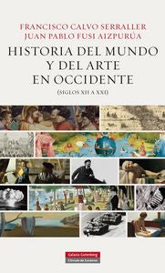 Historia del mundo y del arte en Occidente (siglos XII a XXI), de Calvo Serraller | portada del libro