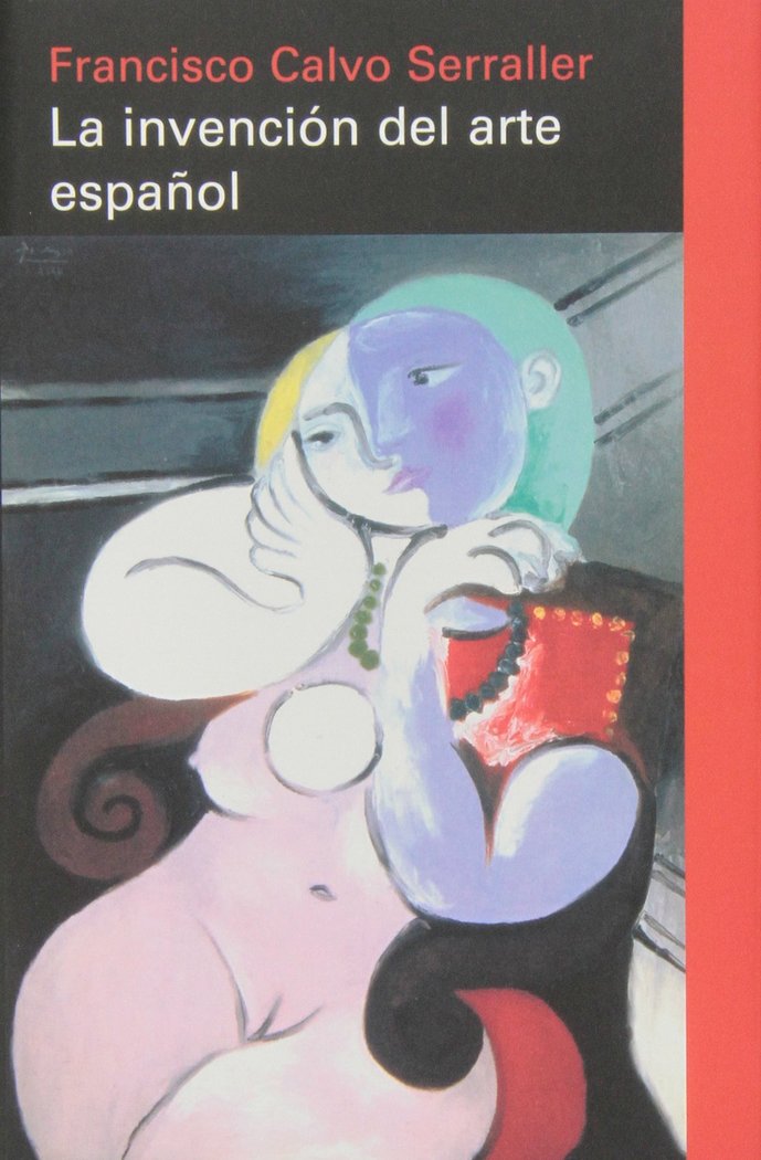 INVENCIÓN DEL ARTE ESPAÑOL, LA, de Calvo Serraller | portada del libro