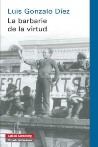 BARBARIE DE LA VIRTUD, LA, de Díez | portada del libro