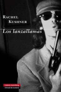 Los lanzallamas, de Kushner | portada del libro