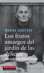 FRUTOS AMARGOS DEL JARDÍN DE LAS DELICIAS, LOS, de Monika Zgustova | portada del libro