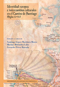 OP/347-Identidad europea e intercambios culturales en el Camino de Santiago (Siglos XI-XV), de López Martínez-Morás | portada