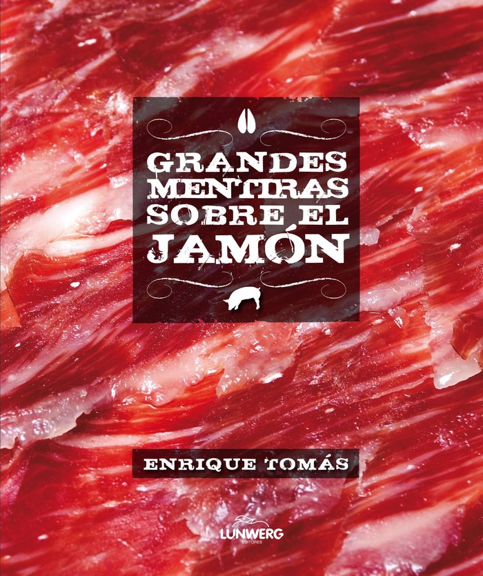 Grandes mentiras sobre el jamón, de Tomás | portada del libro