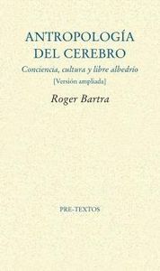 ANTROPOLOGÍA DEL CEREBRO *, de Bartra | portada del libro
