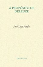 A PROPÓSITO DE DELEUZE *, de José Luis Pardo Torío | portada del libro