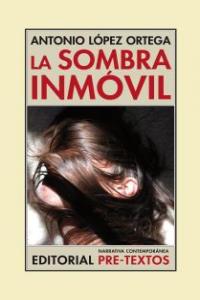 SOMBRA INMÓVIL, LA, de López Ortega | portada del libro