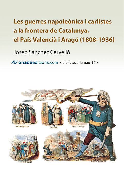 Les guerres napoleònica i carlistes a la frontera de Catalunya, el País Valencià i Aragó (1808-1936), de Sánchez Cervelló, Jo