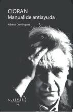 CIORAN MANUAL DE ANTIAYUDA 2ヲED, de ALBERTO DOMINGUEZ | portada del libro